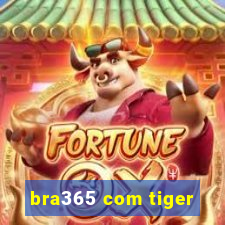 bra365 com tiger